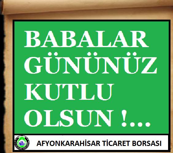 TÜM BABALARIMIZIN BABALAR GÜNÜ KUTLU OLSUN